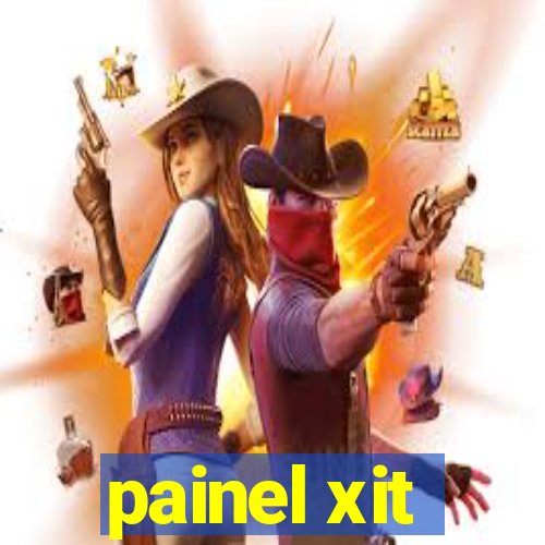 painel xit